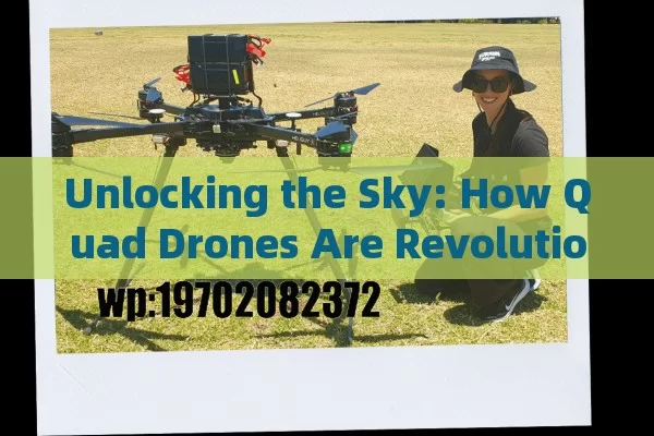 Unlocking the Sky: How Quad Drones Are Revolutionizing Hobbies, Photography, and More in America