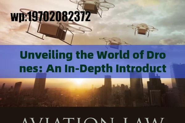 Unveiling the World of Drones: An In-Depth Introduction