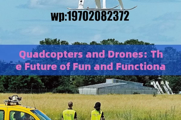 Quadcopters and Drones: The Future of Fun and Functionality in the US