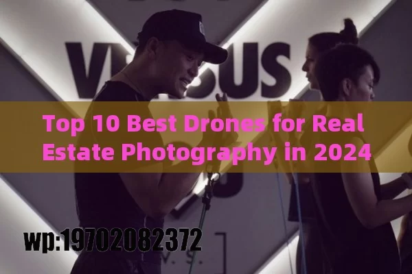 Top 10 Best Drones for Real Estate Photography in 2024