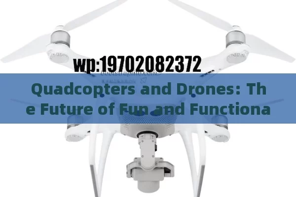 Quadcopters and Drones: The Future of Fun and Functionality in the USA