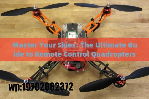 Master Your Skies: The Ultimate Guide to Remote Control Quadcopters