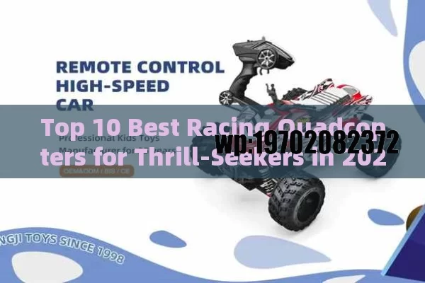 Top 10 Best Racing Quadcopters for Thrill-Seekers in 2024