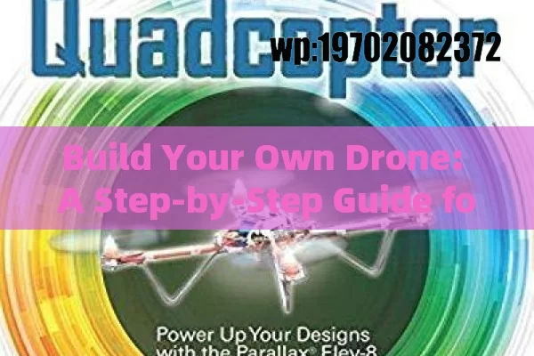 Build Your Own Drone: A Step-by-Step Guide for Beginners