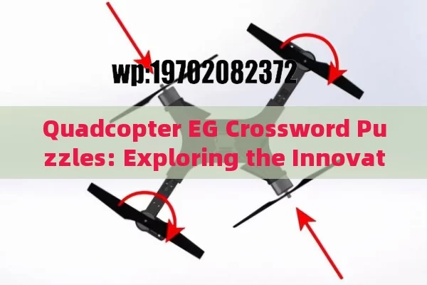 Quadcopter EG Crossword Puzzles: Exploring the Innovative Intersection of Technology and Games