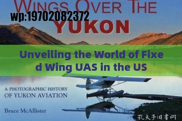 Unveiling the World of Fixed Wing UAS in the US