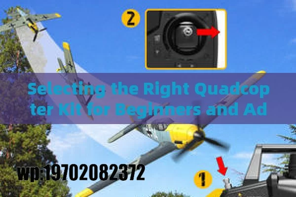 Selecting the Right Quadcopter Kit for Beginners and Advanced Users