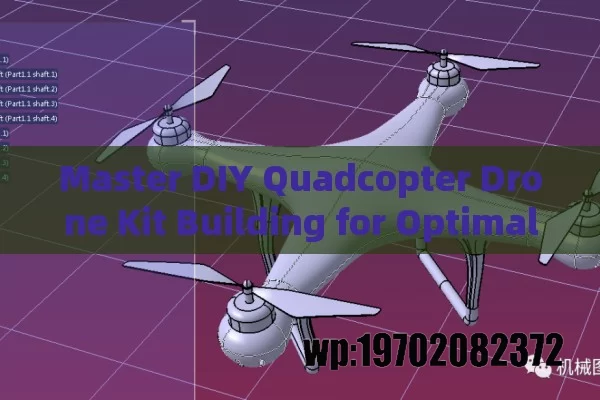 Master DIY Quadcopter Drone Kit Building for Optimal Fly Experience