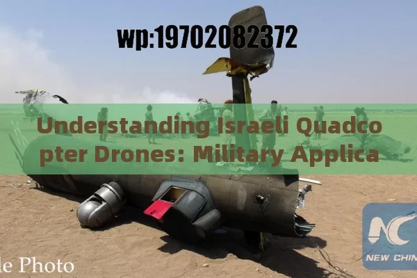 Understanding Israeli Quadcopter Drones: Military Applications and Ethical Concerns