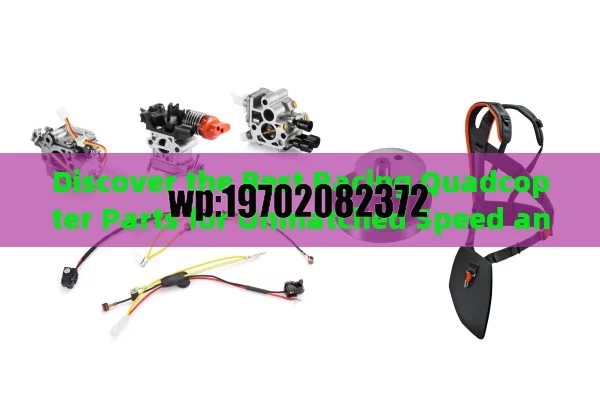 Discover the Best Racing Quadcopter Parts for Unmatched Speed and Agility