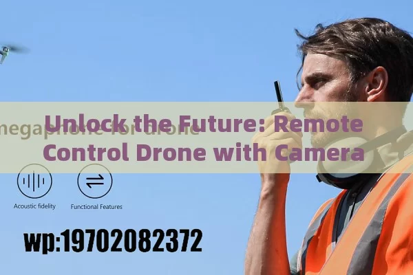 Unlock the Future: Remote Control Drone with Camera - Market Trends & Technological Advancements