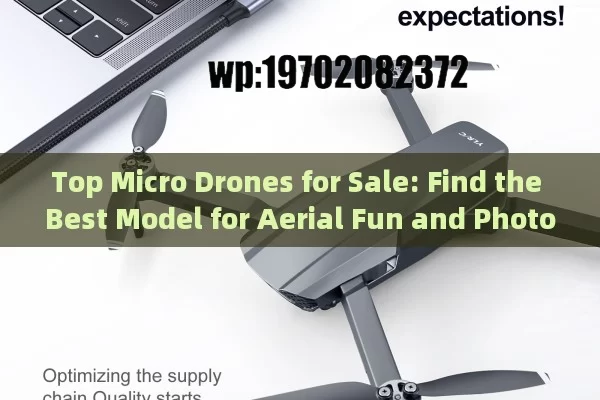 Top Micro Drones for Sale: Find the Best Model for Aerial Fun and Photography