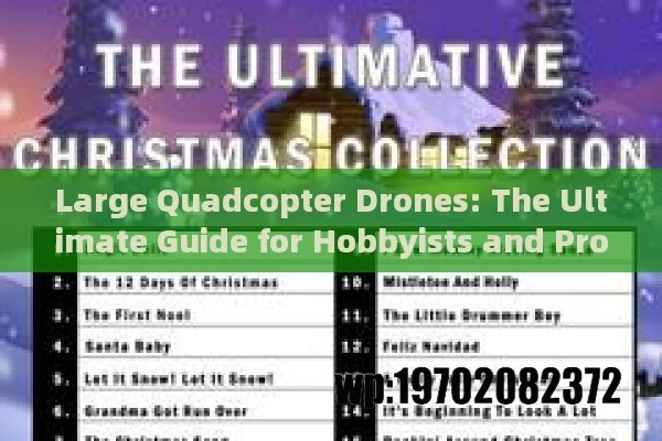 Large Quadcopter Drones: The Ultimate Guide for Hobbyists and Pros