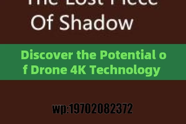 Discover the Potential of Drone 4K Technology for Stunning Aerial Photography