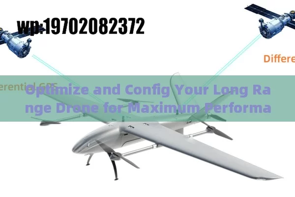 Optimize and Config Your Long Range Drone for Maximum Performance