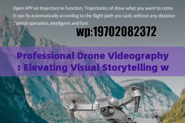 Professional Drone Videography: Elevating Visual Storytelling with Cutting-Edge Technology