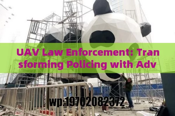 UAV Law Enforcement: Transforming Policing with Advanced Drone Technology