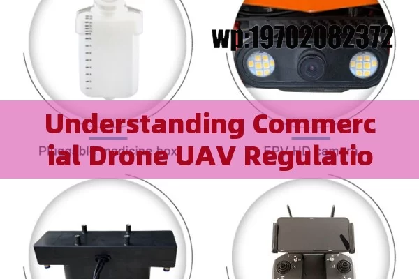 Understanding Commercial Drone UAV Regulations for Safety and Compliance