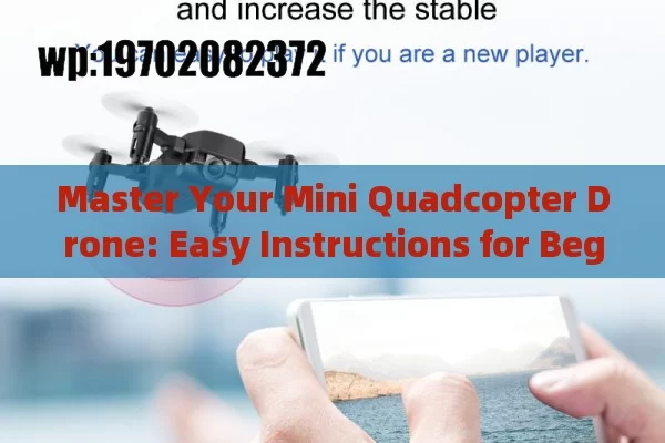 Master Your Mini Quadcopter Drone: Easy Instructions for Beginners