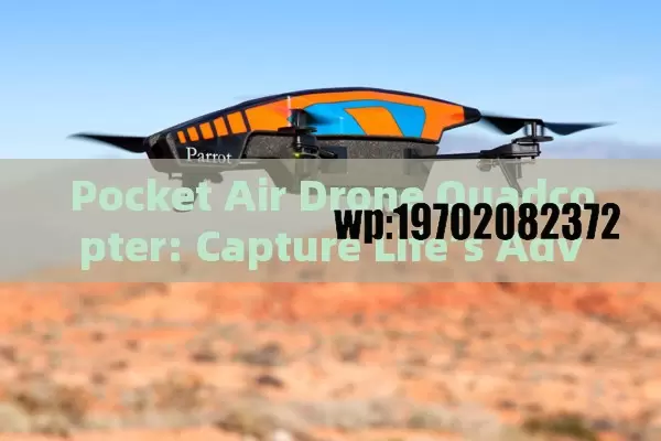 Pocket Air Drone Quadcopter: Capture Life’s Adventures from Your Palm!