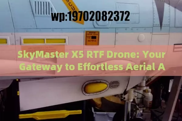 SkyMaster X5 RTF Drone: Your Gateway to Effortless Aerial Adventure