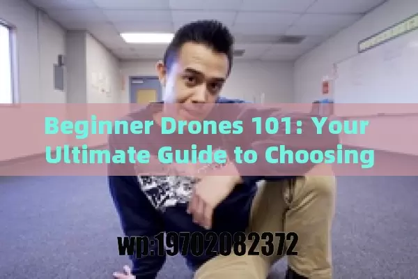 Beginner Drones 101: Your Ultimate Guide to Choosing the Best Fixed-Wing UAVs in 2024